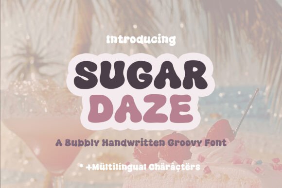 Introducing Sugar Daze: A Hand-Drawn Groovy Retro Bubbly Font for the Modern Creative